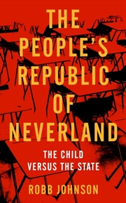 Buy The People's Republic Of Neverland : The Child Versus The State
