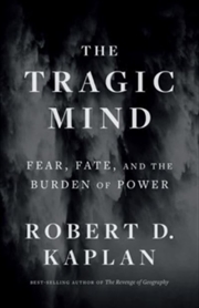 Buy The Tragic Mind : Fear, Fate, And The Burden Of Power
