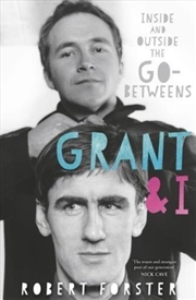 Buy Grant & I : Inside And Outside The Go-Betweens