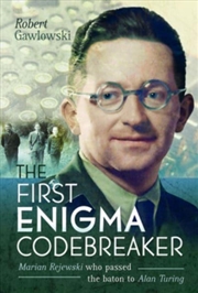 Buy The First Enigma Codebreaker : Marian Rejewski Who Passed The Baton To Alan Turing