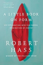Buy A Little Book On Form : An Exploration Into The Formal Imagination Of Poetry