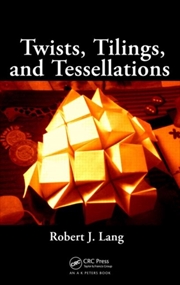 Buy Twists, Tilings, And Tessellations : Mathematical Methods For Geometric Origami