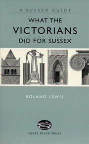 Buy What The Victorians Did For Sussex