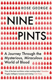 Buy Nine Pints : A Journey Through The Mysterious, Miraculous World Of Blood