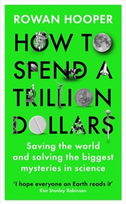 Buy How To Spend A Trillion Dollars : The 10 Global Problems We Can Actually Fix