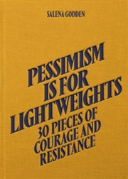 Buy Pessimism Is For Lightweights: 30 Pieces Of Courage And Resistance - Salena Godden