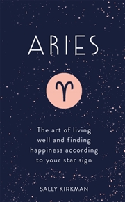Buy Aries : The Art Of Living Well And Finding Happiness According To Your Star Sign