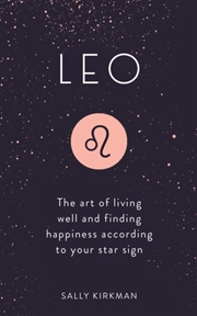 Buy Leo : The Art Of Living Well And Finding Happiness According To Your Star Sign