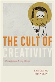 Buy The Cult Of Creativity : A Surprisingly Recent History