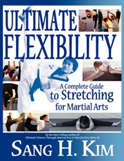 Buy Ultimate Flexibility : A Complete Guide To Stretching For Martial Arts