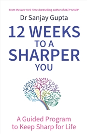 Buy 12 Weeks To A Sharper You : A Guided Program To Keep Sharp For Life