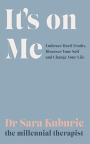 Buy It's On Me : Embrace Hard Truths, Discover Your Self And Change Your Life