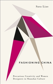 Buy Fashioning China : Precarious Creativity And Women Designers In Shanzhai Culture