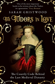 Buy The Tudors In Love : The Courtly Code Behind The Last Medieval Dynasty