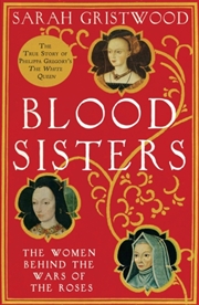 Buy Blood Sisters : The Women Behind The Wars Of The Roses
