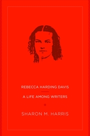 Buy Rebecca Harding Davis : A Life Among Writers