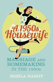 Buy A 1950S Housewife : Marriage And Homemaking In The 1950S