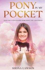Buy Pony In My Pocket : Have You Ever Wanted Something You Cant Have?