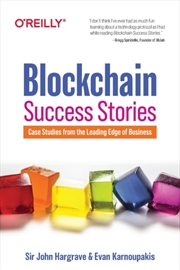Buy Blockchain Success Stories : Case Studies From The Leading Edge Of Business