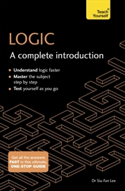 Buy Logic: A Complete Introduction : A Step-By-Step Teach Yourself Guide To Use At Home, School Or Colle