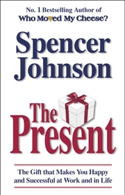 Buy The Present : The Gift That Makes You Happy And Successful At Work And In Life