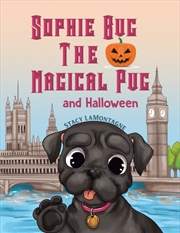 Buy Sophie Bug The Magical Pug And Halloween