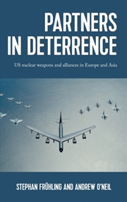 Buy Partners In Deterrence : Us Nuclear Weapons And Alliances In Europe And Asia