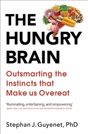 Buy The Hungry Brain : Outsmarting The Instincts That Make Us Overeat
