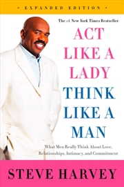 Buy Act Like A Lady, Think Like A Man, Expanded Edition : What Men Really Think About Love, Relationship