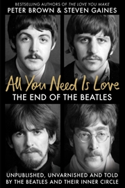 Buy All You Need Is Love : The End Of The Beatles - Unpublished, Unvarnished And Told By The Beatles And