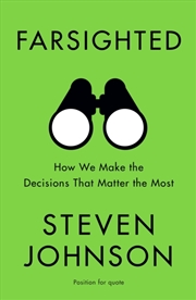 Buy Farsighted : How We Make The Decisions That Matter The Most
