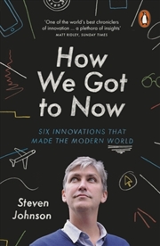 Buy How We Got To Now : Six Innovations That Made The Modern World