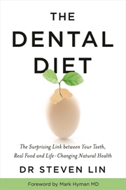 Buy The Dental Diet : The Surprising Link Between Your Teeth, Real Food, And Life-Changing Natural Healt