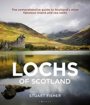 Buy Lochs Of Scotland : The Comprehensive Guide To Scotland's Most Fabulous Inland And Sea Lochs