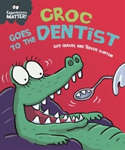 Buy Experiences Matter: Croc Goes To The Dentist
