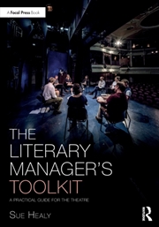 Buy The Literary Manager's Toolkit : A Practical Guide For The Theatre