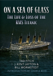 Buy On A Sea Of Glass : The Life & Loss Of The Rms Titanic