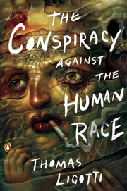 Buy The Conspiracy Against The Human Race : A Contrivance Of Horror
