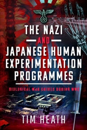 Buy The Nazi And Japanese Human Experimentation Programmes : Biological War Crimes During Ww2