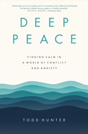 Buy Deep Peace : Finding Calm In A World Of Conflict And Anxiety