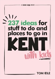 Buy 237 Ideas For Stuff To Do And Places To Go In Kent With Kids