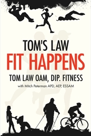 Buy Tom's Law : Fit Happens: Spend Time On Health, Save Money On Illness