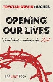 Buy Opening Our Lives : Devotional Readings For Lent