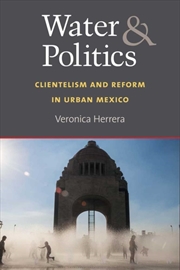 Buy Water And Politics : Clientelism And Reform In Urban Mexico