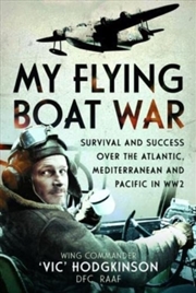 Buy My Flying Boat War : Survival And Success Over The Atlantic, Mediterranean And Pacific In Ww2