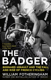 Buy The Badger : Bernard Hinault And The Fall And Rise Of French Cycling