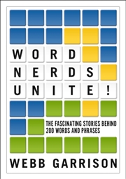 Buy Word Nerds Unite! : The Fascinating Stories Behind 200 Words And Phrases