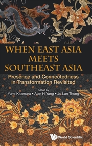 Buy When East Asia Meets Southeast Asia: Presence And Connectedness In Transformation Revisited