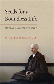 Buy Seeds For A Boundless Life : Zen Teachings From The Heart