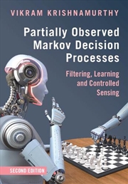 Buy Partially Observed Markov Decision Processes : Filtering, Learning And Controlled Sensing